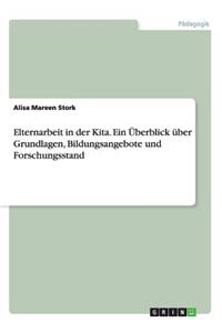 Elternarbeit in der Kita. Ein Überblick über Grundlagen, Bildungsangebote und Forschungsstand