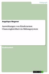 Auswirkungen von Kinderarmut. Chancengleichheit im Bildungssystem