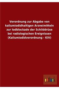 Verordnung Zur Abgabe Von Kaliumiodidhaltigen Arzneimitteln Zur Iodblockade Der Schilddruse Bei Radiologischen Ereignissen (Kaliumiodidverordnung - KI