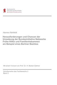 Herausforderungen und Chancen der Umsetzung der Bundesinitiative Netzwerke Frühe Hilfen und Familienhebammen am Beispiel eines Berliner Bezirkes