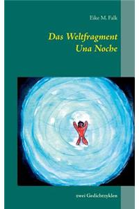 Weltfragment und Una Noche