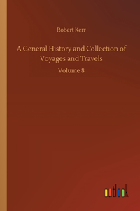 General History and Collection of Voyages and Travels