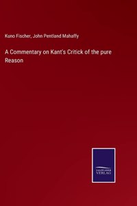 Commentary on Kant's Critick of the pure Reason