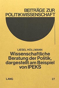 Wissenschaftliche Beratung Der Politik, Dargestellt Am Beispiel Von Ipeks