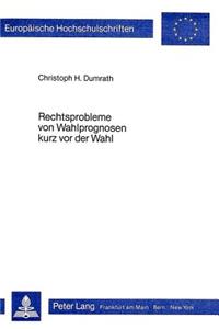 Rechtsprobleme von Wahlprognosen kurz vor der Wahl
