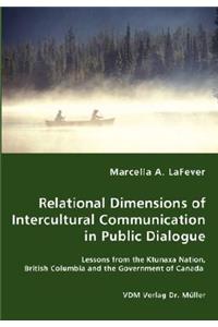 Relational Dimensions of Intercultural Communication in Public Dialogue - Lessons from the Ktunaxa Nation, British Columbia and the Government of Canada