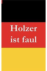 Holzer ist faul