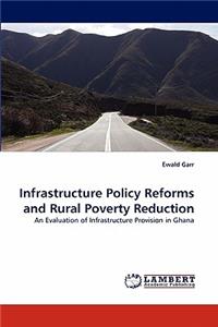 Infrastructure Policy Reforms and Rural Poverty Reduction