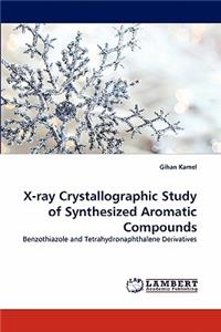 X-Ray Crystallographic Study of Synthesized Aromatic Compounds