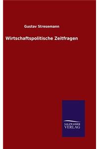 Wirtschaftspolitische Zeitfragen