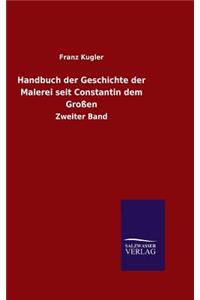 Handbuch der Geschichte der Malerei seit Constantin dem Großen