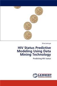 HIV Status Predictive Modeling Using Data Mining Technology
