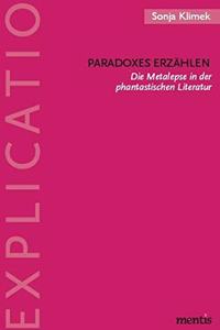 Paradoxes Erzählen: Die Metalepse in Der Phantastischen Literatur