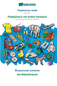 BABADADA, Ukrainian (in cyrillic script) - Plattdüütsch mit Artikel (Holstein), visual dictionary (in cyrillic script) - dat Bildwöörbook