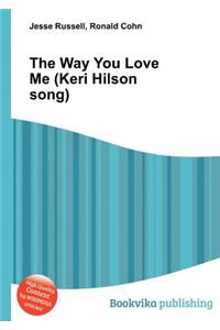The Way You Love Me (Keri Hilson Song)