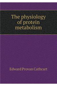 The Physiology of Protein Metabolism