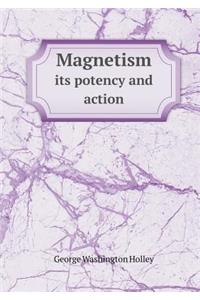 Magnetism Its Potency and Action