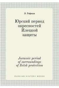 Jurassic Period of Surroundings of Iletsk Protection