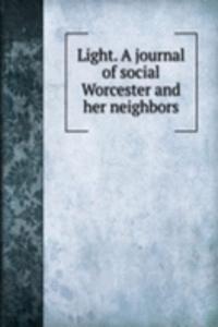 Light. A journal of social Worcester and her neighbors