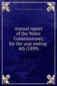 Annual report of the Water Commissioner, for the year ending