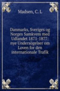 Danmarks, Sveriges og Norges Samkvem med Udlandet 1871-1877