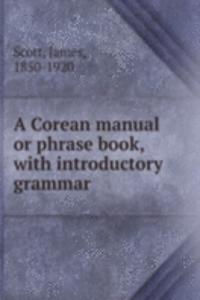 Corean manual or phrase book, with introductory grammar