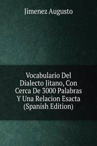 Vocabulario Del Dialecto Jitano, Con Cerca De 3000 Palabras Y Una Relacion Esacta  (Spanish Edition)