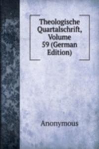 Theologische Quartalschrift, Volume 59 (German Edition)