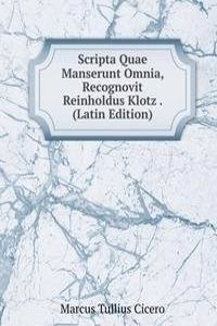 Scripta Quae Manserunt Omnia, Recognovit Reinholdus Klotz . (Latin Edition)