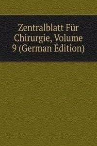 Zentralblatt Fur Chirurgie, Volume 9 (German Edition)