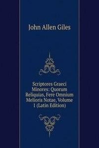Scriptores Graeci Minores: Quorum Reliquias, Fere Omnium Melioris Notae, Volume 1 (Latin Edition)