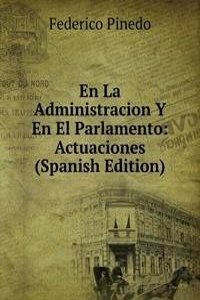 En La Administracion Y En El Parlamento: Actuaciones (Spanish Edition)