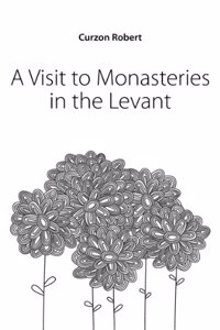 Visits to Monasteries in the Levant.