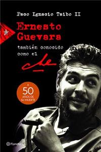 Ernesto Guevara, También Conocido Como El Che