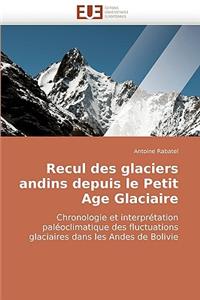 Recul Des Glaciers Andins Depuis Le Petit Age Glaciaire