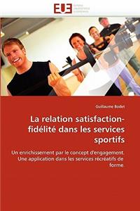 La Relation Satisfaction-Fidélité Dans Les Services Sportifs