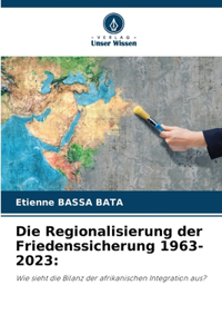 Regionalisierung der Friedenssicherung 1963-2023