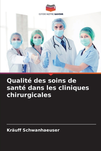 Qualité des soins de santé dans les cliniques chirurgicales