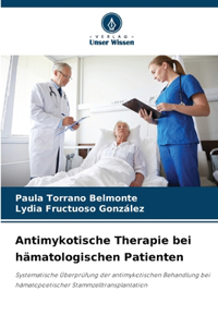 Antimykotische Therapie bei hämatologischen Patienten