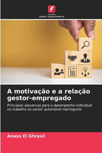 A motivação e a relação gestor-empregado