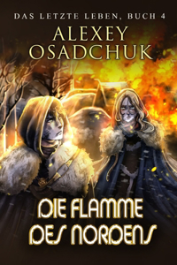 Flamme des Nordens (Das letzte Leben Buch 4)