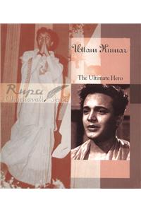 Uttam Kumar:The Ultimate Hero