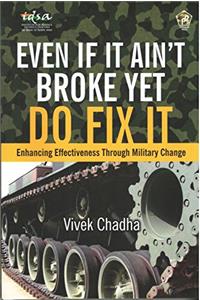 Even If it Ain't Broke Yet Do Fix it: Enhancing Effectiveness Through Military Change