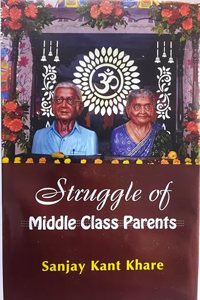 Struggle Of Middle Class Parents