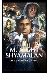 Shyamalan, El Cineasta de Cristal