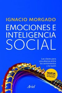 Emociones e inteligencia social: Las claves para una alianza entre los sentimientos y la razon