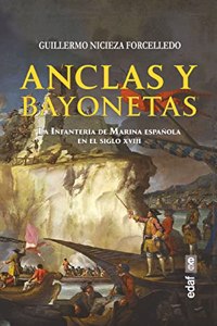 Anclas y Bayonetas: La Infanteria de Marina espanola en el siglo XVIII
