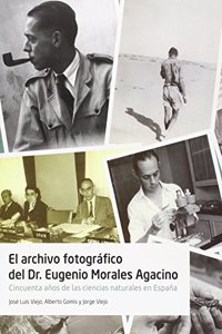 El archivo fotografico del Dr. Eugenio Morales Agacino: Cincuenta anos de las ciencias naturales en Epana