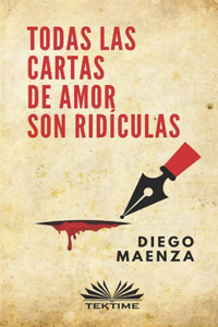 Todas Las Cartas De Amor Son Ridículas