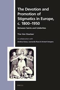 Devotion and Promotion of Stigmatics in Europe, C. 1800-1950